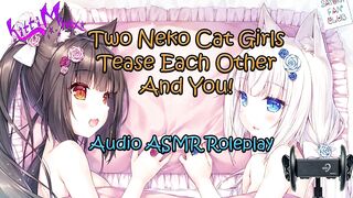 ASMR - Two Anime Neko Cat Girls Tease Each Other And YOU! Audio Roleplay